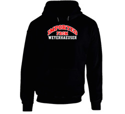 Weyerhaeuser Wisconsin Imported From Cool Funny City Hoodie Weyerhaeuser Wisconsin Imported From Cool Funny City Hoodie
