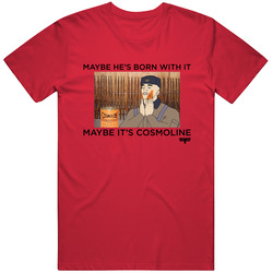 Maybe He's Born With It T Shirt