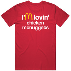I'm Lovin' Chicken Mcnuggets Mcdonald's Fast Food Restaurant T Shirt I'm Lovin' Chicken Mcnuggets Mcdonald's Fast Food Restaurant T Shirt