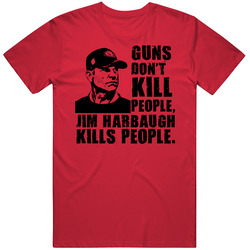 Jim Harbaugh Guns Dont Kill T Shirt