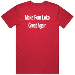 Make Four Loko Great Again Dirnking Vintage RED Unisex T Shirt