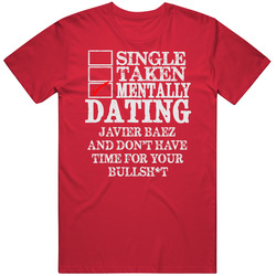 Single Taken Mentally Dating Javier Baez Chicago Funny Baseball Dark Vintage RED Unisex T Shirt Single Taken Mentally Dating Javier Baez Chicago Funny Baseball Dark Vintage RED Unisex T Shirt