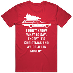 We're All In Misery National Lampoon's Christmas Vacation Holiday Movie Quote T Shirt We're All In Misery National Lampoon's Christmas Vacation Holiday Movie Quote T Shirt