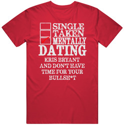 Single Taken Mentally Dating Kris Bryant Chicago Funny Baseball Dark Vintage RED Unisex T Shirt Single Taken Mentally Dating Kris Bryant Chicago Funny Baseball Dark Vintage RED Unisex T Shirt