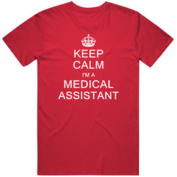 Keep Calm I'm A Medical Assistant T Shirt Keep Calm I'm A Medical Assistant T Shirt