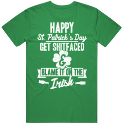 Happy St. Patrick's Day Get Shitfaced Funny Blame The Irish Vintage Merch Irish Green Unisex T Shirt