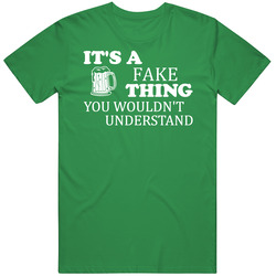 Its A Fake Thing You Wouldnt Understand Irish Beer Vintage Merch Irish Green Unisex T Shirt Its A Fake Thing You Wouldnt Understand Irish Beer Vintage Merch Irish Green Unisex T Shirt