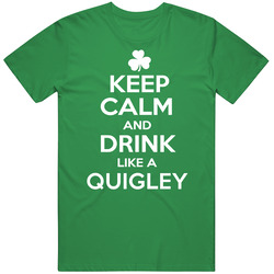 Keep Calm And Drink Like An Quigley Irish Parody Vintage Merch Irish Green Unisex T Shirt Keep Calm And Drink Like An Quigley Irish Parody Vintage Merch Irish Green Unisex T Shirt