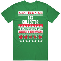Tax Collector Assume Never Wrong Ugly Sweater Job Christmas Vintage Merch Irish Green Unisex T Shirt Tax Collector Assume Never Wrong Ugly Sweater Job Christmas Vintage Merch Irish Green Unisex T Shirt