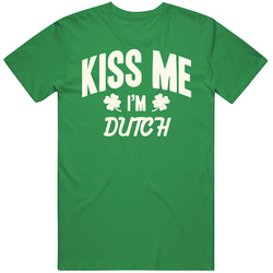 Kiss Me I'm Dutch Proud Patriotic Nationality Vintage Merch Irish Green Unisex T Shirt Kiss Me I'm Dutch Proud Patriotic Nationality Vintage Merch Irish Green Unisex T Shirt