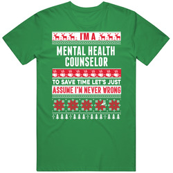 Mental Health Counselor Assume Never Wrong Ugly Sweater Job Christmas Vintage Merch Irish Green Unisex T Shirt Mental Health Counselor Assume Never Wrong Ugly Sweater Job Christmas Vintage Merch Irish Green Unisex T Shirt
