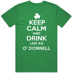 Keep Calm And Drink Like An O' Donnell Irish Parody Vintage Merch Irish Green Unisex T Shirt Keep Calm And Drink Like An O' Donnell Irish Parody Vintage Merch Irish Green Unisex T Shirt
