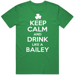 Keep Calm And Drink Like An Bailey Irish Parody Vintage Merch Irish Green Unisex T Shirt Keep Calm And Drink Like An Bailey Irish Parody Vintage Merch Irish Green Unisex T Shirt