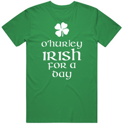 Hurley O Hurley Irish For A Day St Patrick Day Vintage Merch Irish Green Unisex T Shirt Hurley O Hurley Irish For A Day St Patrick Day Vintage Merch Irish Green Unisex T Shirt