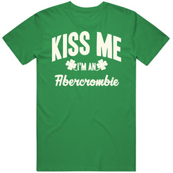 Abercrombie Kiss Me I'm An Last Name Irish Ireland St Patricks Day Vintage Merch Irish Green Unisex T Shirt Abercrombie Kiss Me I'm An Last Name Irish Ireland St Patricks Day Vintage Merch Irish Green Unisex T Shirt