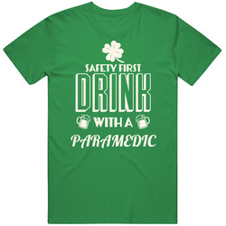 Feel Safe At Night Drink With A Paramedic St. Patricks Day Job Drinking Vintage Merch Irish Green Unisex T Shirt Feel Safe At Night Drink With A Paramedic St. Patricks Day Job Drinking Vintage Merch Irish Green Unisex T Shirt