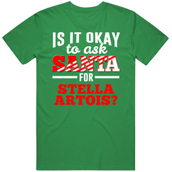 Ask Santa For Stella Artois Christmas Wishlist Party Gift Vintage Merch Irish Green Unisex T Shirt Ask Santa For Stella Artois Christmas Wishlist Party Gift Vintage Merch Irish Green Unisex T Shirt