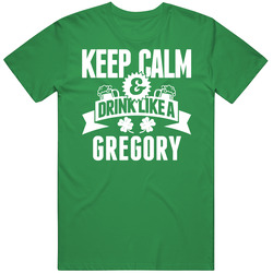 Keep Calm And Drink Like A Gregory St. Patricks Day Last Name unisex vintage irish green T Shirt Keep Calm And Drink Like A Gregory St. Patricks Day Last Name unisex vintage irish green T Shirt