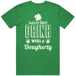 Feel Safe At Night Drink With A Dougherty St. Patricks Day Irish Last Name unisex vintage irish green T Shirt Feel Safe At Night Drink With A Dougherty St. Patricks Day Irish Last Name unisex vintage irish green T Shirt