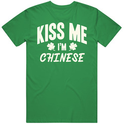 Kiss Me I'm Chinese Proud Patriotic Nationality unisex vintage irish green T Shirt Kiss Me I'm Chinese Proud Patriotic Nationality unisex vintage irish green T Shirt