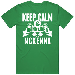 Mckenna Keep Calm And Drink Like Last Name Irish Ireland St Patricks Day unisex vintage irish green T Shirt Mckenna Keep Calm And Drink Like Last Name Irish Ireland St Patricks Day unisex vintage irish green T Shirt