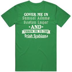 Cover Me In Samuel Adams Boston Lager St.patricks Day Beer unisex vintage irish green T Shirt Cover Me In Samuel Adams Boston Lager St.patricks Day Beer unisex vintage irish green T Shirt
