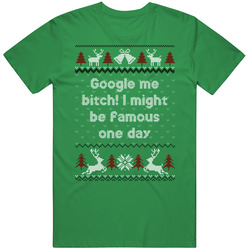 Google Me B*tch Four Christmases Ugly Sweater unisex vintage irish green T Shirt Google Me B*tch Four Christmases Ugly Sweater unisex vintage irish green T Shirt