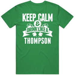 Thompson Keep Calm And Drink Like Last Name Irish Ireland St Patricks Day unisex vintage irish green T Shirt Thompson Keep Calm And Drink Like Last Name Irish Ireland St Patricks Day unisex vintage irish green T Shirt