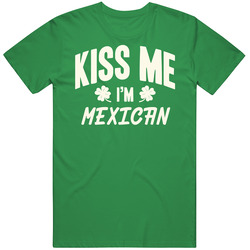 Kiss Me I'm Mexican Proud Patriotic Nationality unisex vintage irish green T Shirt Kiss Me I'm Mexican Proud Patriotic Nationality unisex vintage irish green T Shirt