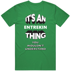 Its A Entrekin Thing Fun Graphic Personalized Name unisex vintage irish green T Shirt Its A Entrekin Thing Fun Graphic Personalized Name unisex vintage irish green T Shirt