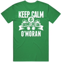 O'moran Keep Calm And Drink Like Last Name Irish Ireland St Patricks Day unisex vintage irish green T Shirt O'moran Keep Calm And Drink Like Last Name Irish Ireland St Patricks Day unisex vintage irish green T Shirt