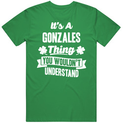 It's A Gonzales Thing You Wouldn't Understand St. Patricks Day Last Name unisex vintage irish green T Shirt It's A Gonzales Thing You Wouldn't Understand St. Patricks Day Last Name unisex vintage irish green T Shirt