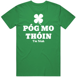 Pog Mo Thoin Kiss My Ass I'm Irish St. Patrick's Day unisex vintage irish green T Shirt