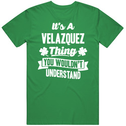 It's A Velazquez Thing You Wouldn't Understand St. Patricks Day Last Name unisex vintage irish green T Shirt It's A Velazquez Thing You Wouldn't Understand St. Patricks Day Last Name unisex vintage irish green T Shirt