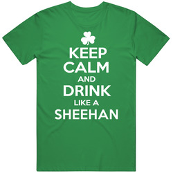 Keep Calm And Drink Like An Sheehan Irish Parody unisex vintage irish green T Shirt Keep Calm And Drink Like An Sheehan Irish Parody unisex vintage irish green T Shirt