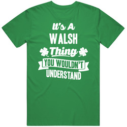 It's A Walsh Thing You Wouldn't Understand St. Patricks Day Last Name unisex vintage irish green T Shirt It's A Walsh Thing You Wouldn't Understand St. Patricks Day Last Name unisex vintage irish green T Shirt