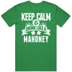 Mahoney Keep Calm And Drink Like Last Name Irish Ireland St Patricks Day unisex vintage irish green T Shirt Mahoney Keep Calm And Drink Like Last Name Irish Ireland St Patricks Day unisex vintage irish green T Shirt