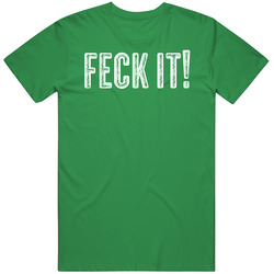 Feck It Irish Slang Swearing St Patricks Day Drinking Beer Party Pub unisex vintage irish green T Shirt