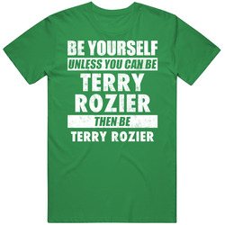 Be Yourself Unless You Can Be Terry Rozier Boston Basketball unisex vintage irish green T Shirt Be Yourself Unless You Can Be Terry Rozier Boston Basketball unisex vintage irish green T Shirt