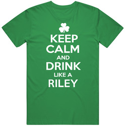 Keep Calm And Drink Like An Riley Irish Parody unisex vintage irish green T Shirt Keep Calm And Drink Like An Riley Irish Parody unisex vintage irish green T Shirt