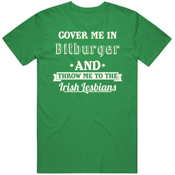 Cover Me In Bitburger St.patricks Day Beer unisex vintage irish green T Shirt Cover Me In Bitburger St.patricks Day Beer unisex vintage irish green T Shirt