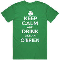 Keep Calm And Drink Like An O'brien Irish Parody unisex vintage irish green T Shirt Keep Calm And Drink Like An O'brien Irish Parody unisex vintage irish green T Shirt