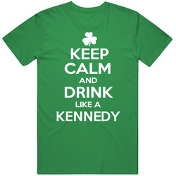 Keep Calm And Drink Like An Kennedy Irish Parody unisex vintage irish green T Shirt Keep Calm And Drink Like An Kennedy Irish Parody unisex vintage irish green T Shirt