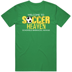 Welcome To Soccer Heaven Schofield Barracks, Hawaii unisex vintage irish green T Shirt Welcome To Soccer Heaven Schofield Barracks, Hawaii unisex vintage irish green T Shirt