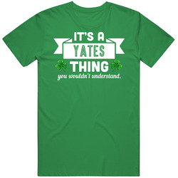 Yates Thing Wouldn't Understand Irish Name St Patricks Day unisex vintage irish green T Shirt Yates Thing Wouldn't Understand Irish Name St Patricks Day unisex vintage irish green T Shirt