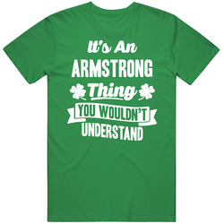 It's An Armstrong Thing You Wouldn't Understand St. Patricks Day Last Name unisex vintage irish green T Shirt It's An Armstrong Thing You Wouldn't Understand St. Patricks Day Last Name unisex vintage irish green T Shirt