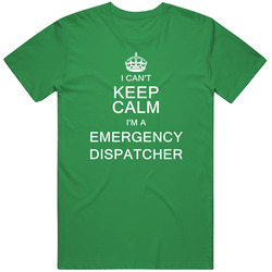 I Can't Keep Calm I'm A 911 Dispatcher unisex vintage irish green T Shirt I Can't Keep Calm I'm A 911 Dispatcher unisex vintage irish green T Shirt