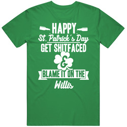Get Shit Faced And Blame It On The Willis Funny Last Name unisex vintage irish green T Shirt Get Shit Faced And Blame It On The Willis Funny Last Name unisex vintage irish green T Shirt