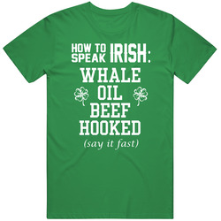 How To Speak Irish Whale Oil Beef Hooked Funny St Patricks Day unisex vintage irish green T Shirt