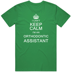 I Can't Keep Calm I'm A Orthodontic Assistant unisex vintage irish green T Shirt I Can't Keep Calm I'm A Orthodontic Assistant unisex vintage irish green T Shirt
